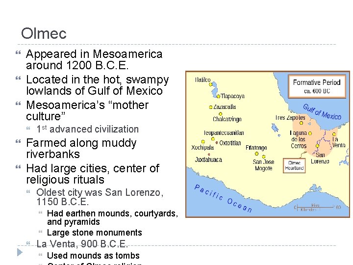 Olmec Appeared in Mesoamerica around 1200 B. C. E. Located in the hot, swampy