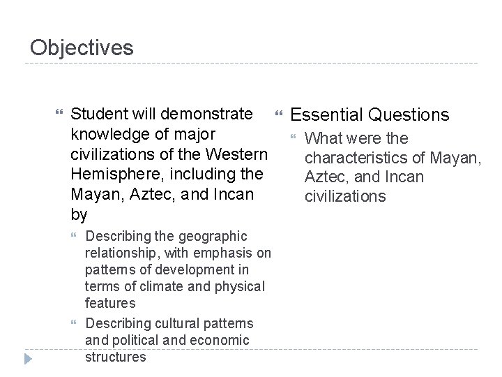 Objectives Student will demonstrate Essential Questions knowledge of major What were the civilizations of