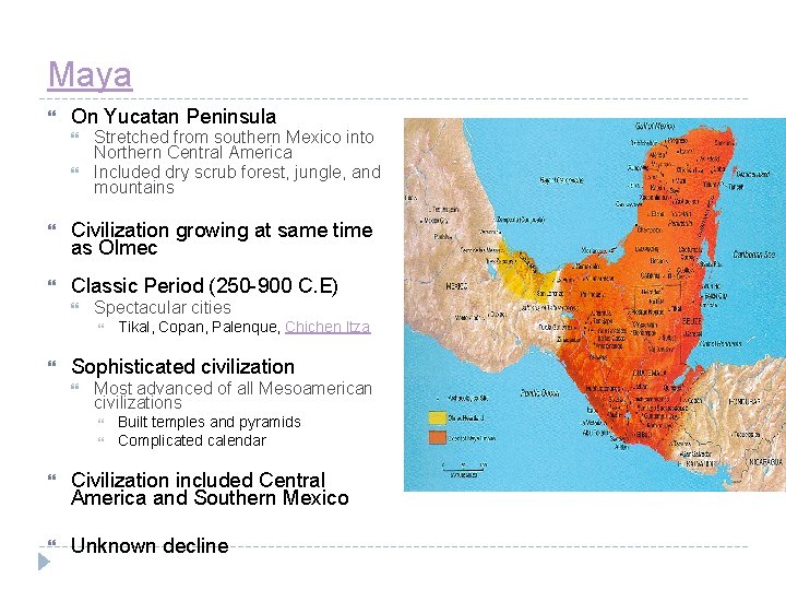 Maya On Yucatan Peninsula Stretched from southern Mexico into Northern Central America Included dry