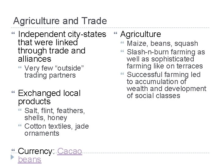 Agriculture and Trade Independent city-states that were linked through trade and alliances Exchanged local