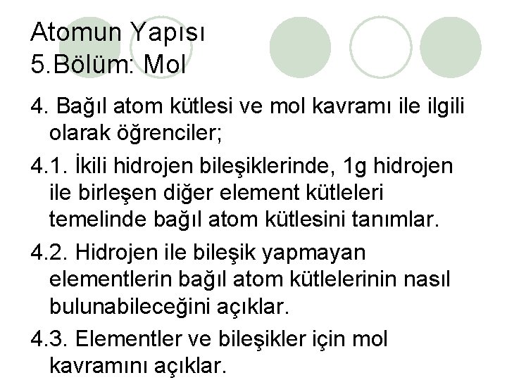 Atomun Yapısı 5. Bölüm: Mol 4. Bağıl atom kütlesi ve mol kavramı ile ilgili