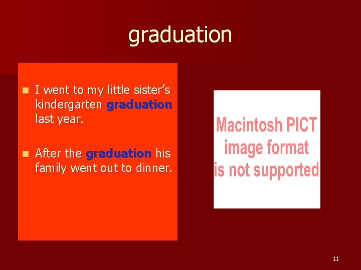 graduation n I went to my little sister’s kindergarten graduation last year. n After