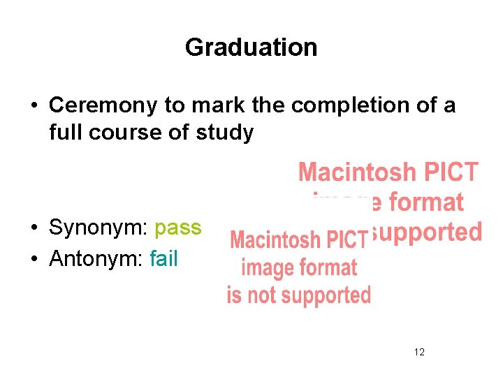 Graduation • Ceremony to mark the completion of a full course of study •