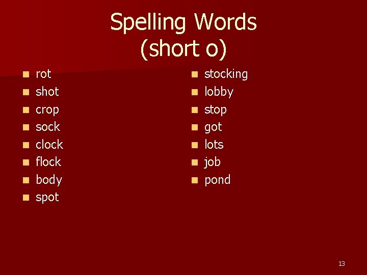 Spelling Words (short o) n n n n ro t shot crop sock clock