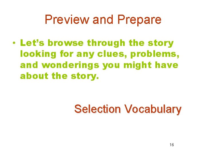 Preview and Prepare • Let’s browse through the story looking for any clues, problems,
