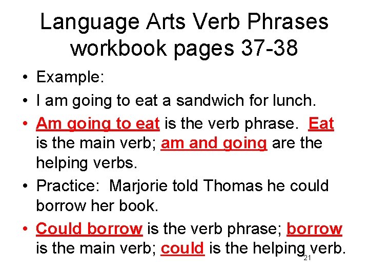 Language Arts Verb Phrases workbook pages 37 -38 • Example: • I am going
