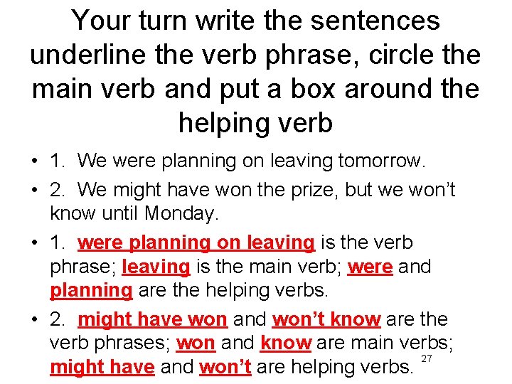 Your turn write the sentences underline the verb phrase, circle the main verb and
