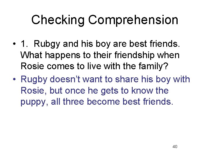 Checking Comprehension • 1. Rubgy and his boy are best friends. What happens to