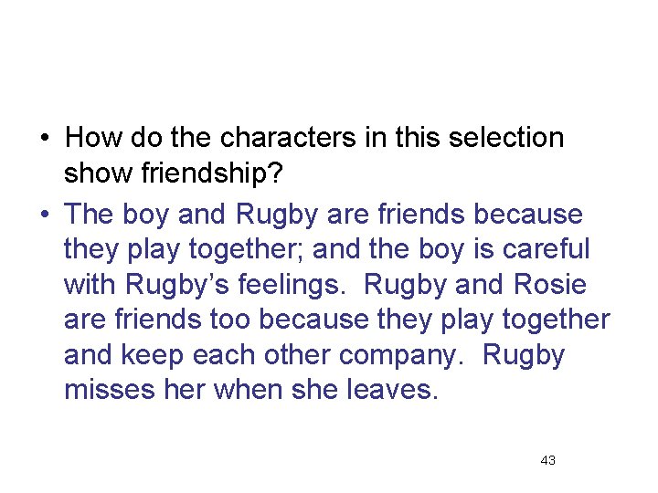  • How do the characters in this selection show friendship? • The boy