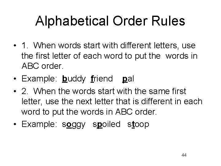 Alphabetical Order Rules • 1. When words start with different letters, use the first