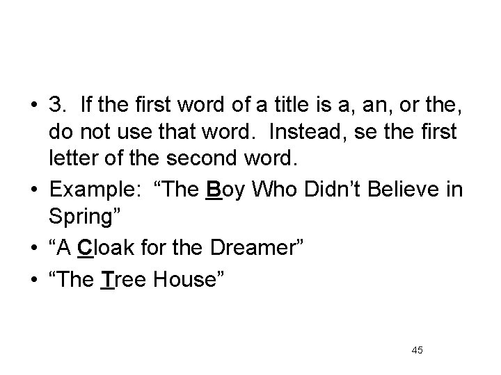  • 3. If the first word of a title is a, an, or