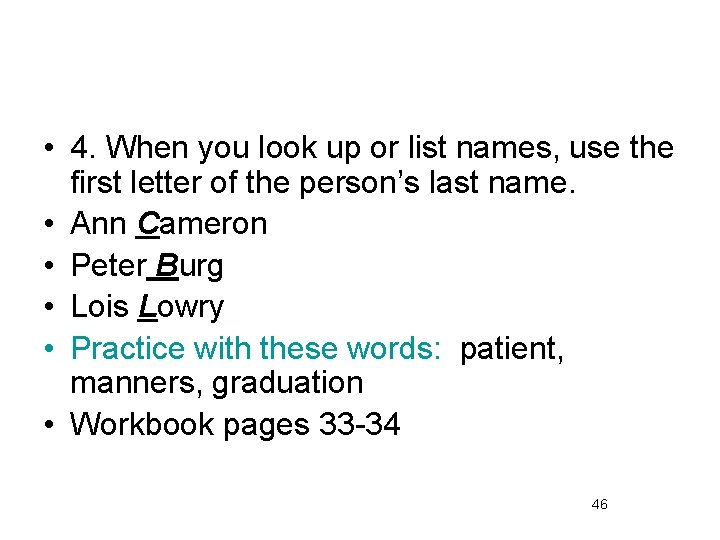  • 4. When you look up or list names, use the first letter