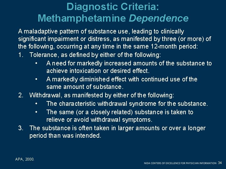 Diagnostic Criteria: Methamphetamine Dependence A maladaptive pattern of substance use, leading to clinically significant Diagnostic Criteria: Methamphetamine Dependence A maladaptive pattern of substance use, leading to clinically significant