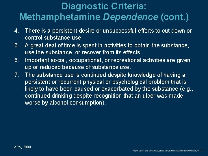 Diagnostic Criteria: Methamphetamine Dependence (cont. ) 4. There is a persistent desire or unsuccessful