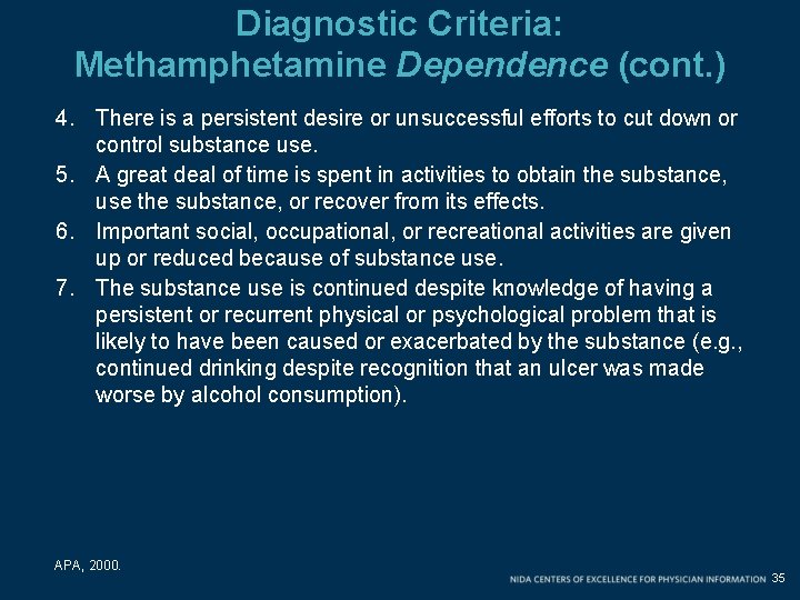 Diagnostic Criteria: Methamphetamine Dependence (cont. ) 4. There is a persistent desire or unsuccessful Diagnostic Criteria: Methamphetamine Dependence (cont. ) 4. There is a persistent desire or unsuccessful
