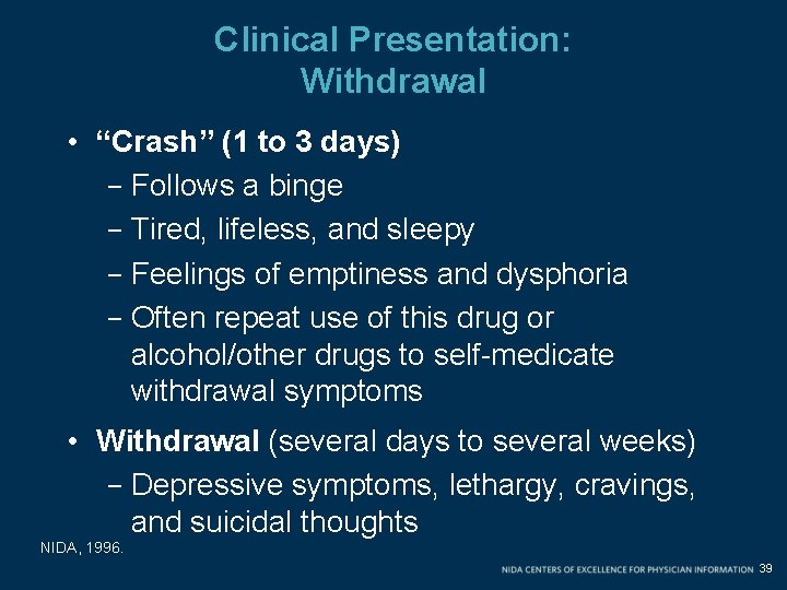 Clinical Presentation: Withdrawal • “Crash” (1 to 3 days) - Follows a binge - Clinical Presentation: Withdrawal • “Crash” (1 to 3 days) - Follows a binge -