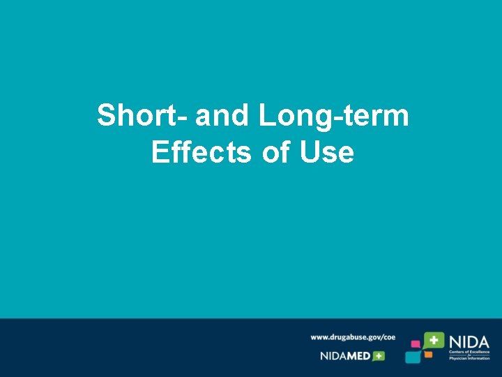 Short- and Long-term Effects of Use 