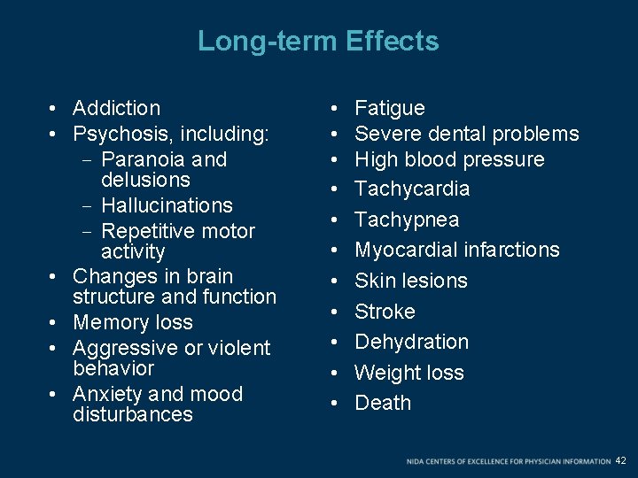 Long-term Effects • Addiction • Psychosis, including: - Paranoia and delusions - Hallucinations - Long-term Effects • Addiction • Psychosis, including: - Paranoia and delusions - Hallucinations -