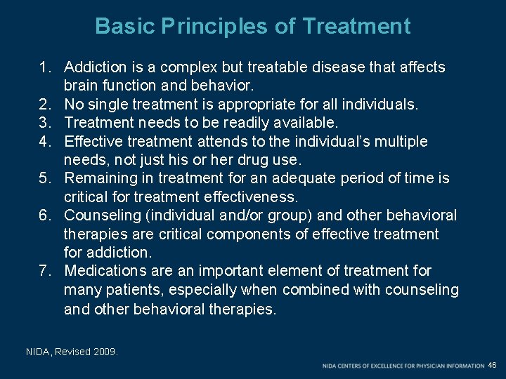 Basic Principles of Treatment 1. Addiction is a complex but treatable disease that affects