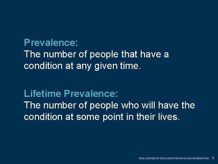 Prevalence: The number of people that have a condition at any given time. Lifetime Prevalence: The number of people that have a condition at any given time. Lifetime