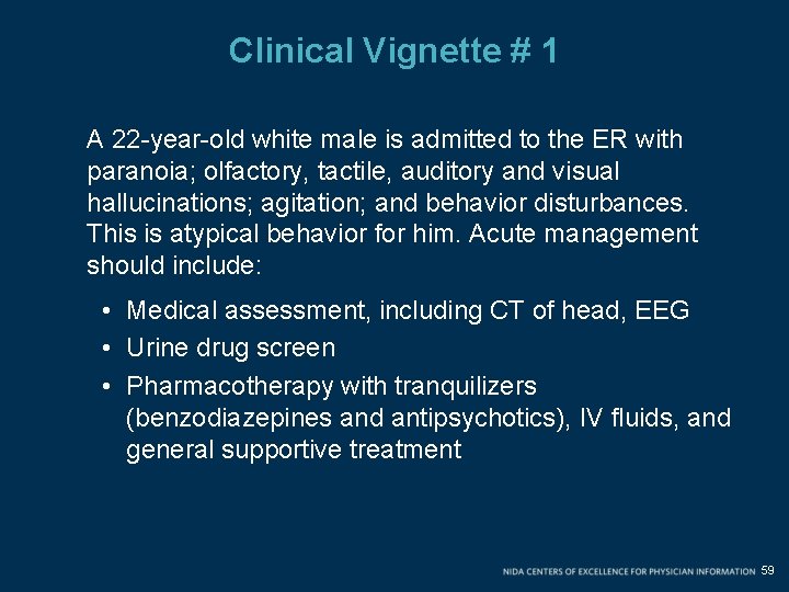 Clinical Vignette # 1 A 22 -year-old white male is admitted to the ER