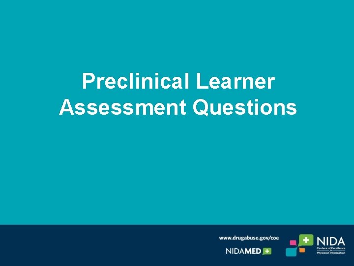 Preclinical Learner Assessment Questions Preclinical Learner Assessment Questions