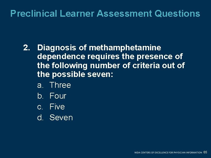 Preclinical Learner Assessment Questions 2. Diagnosis of methamphetamine dependence requires the presence of the