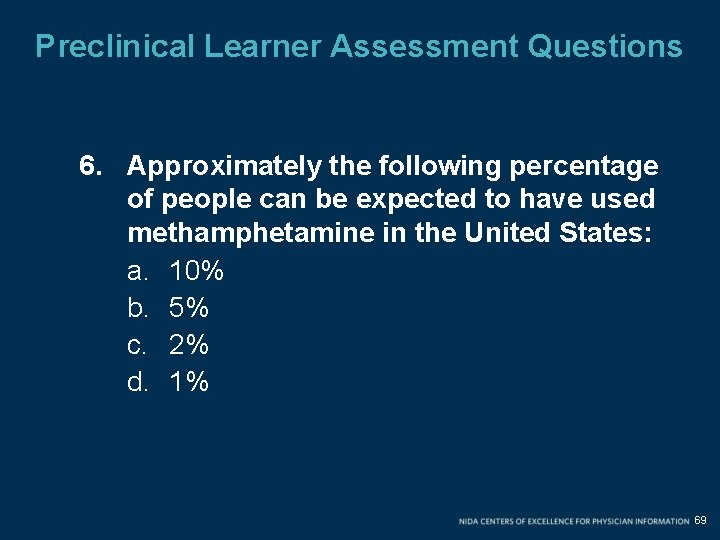 Preclinical Learner Assessment Questions 6. Approximately the following percentage of people can be expected Preclinical Learner Assessment Questions 6. Approximately the following percentage of people can be expected