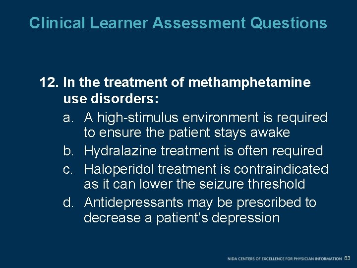 Clinical Learner Assessment Questions 12. In the treatment of methamphetamine use disorders: a. A