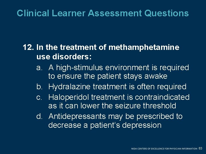 Clinical Learner Assessment Questions 12. In the treatment of methamphetamine use disorders: a. A Clinical Learner Assessment Questions 12. In the treatment of methamphetamine use disorders: a. A