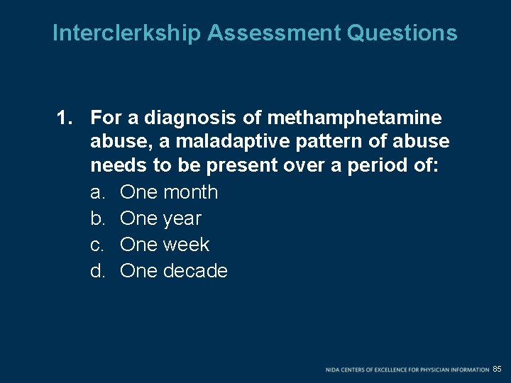 Interclerkship Assessment Questions 1. For a diagnosis of methamphetamine abuse, a maladaptive pattern of Interclerkship Assessment Questions 1. For a diagnosis of methamphetamine abuse, a maladaptive pattern of