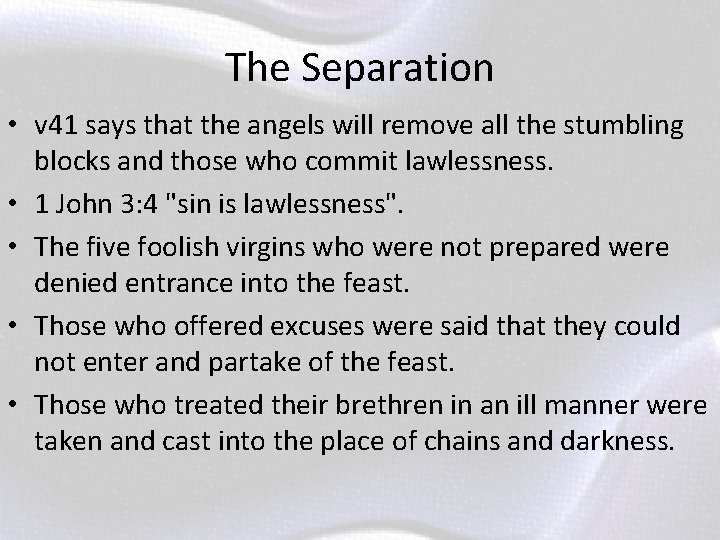The Separation • v 41 says that the angels will remove all the stumbling