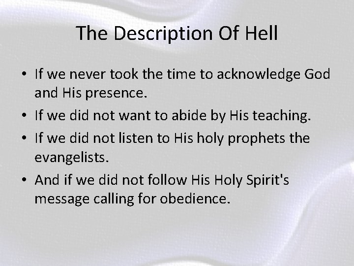 The Description Of Hell • If we never took the time to acknowledge God