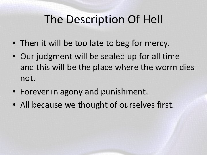 The Description Of Hell • Then it will be too late to beg for
