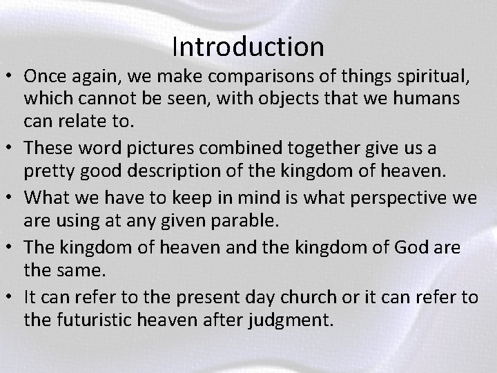 Introduction • Once again, we make comparisons of things spiritual, which cannot be seen,