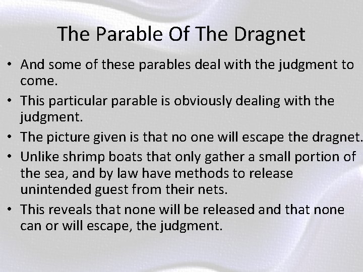 The Parable Of The Dragnet • And some of these parables deal with the