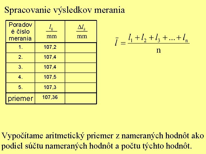 Spracovanie výsledkov merania Poradov é číslo merania 1. 107, 2 2. 107, 4 3.