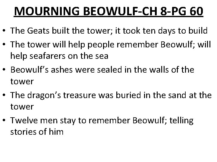 MOURNING BEOWULF-CH 8 -PG 60 • The Geats built the tower; it took ten