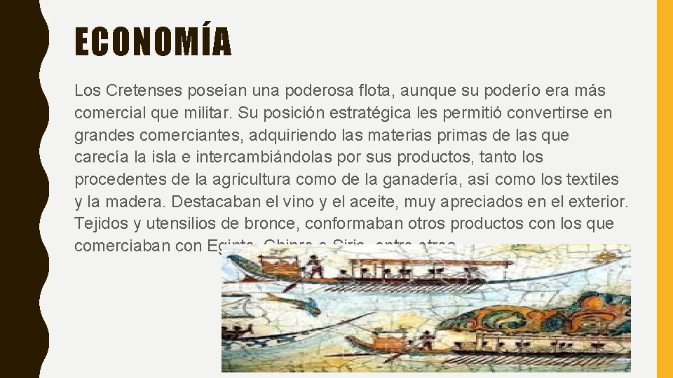 ECONOMÍA Los Cretenses poseían una poderosa flota, aunque su poderío era más comercial que