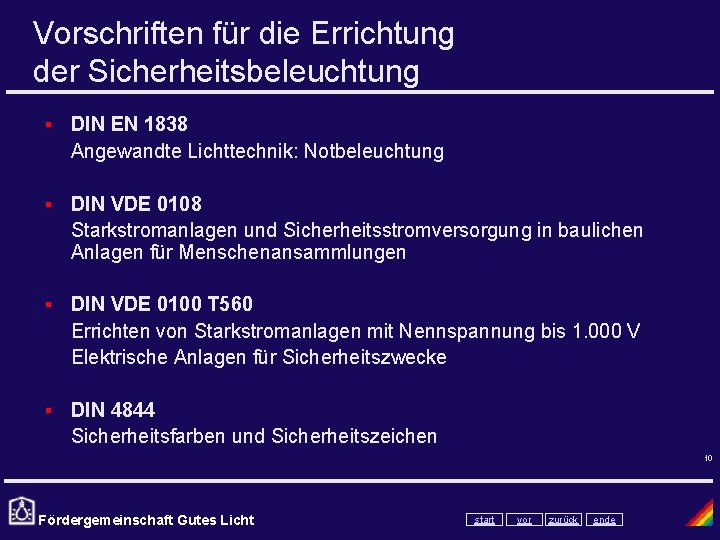 Vorschriften für die Errichtung der Sicherheitsbeleuchtung § DIN EN 1838 Angewandte Lichttechnik: Notbeleuchtung §
