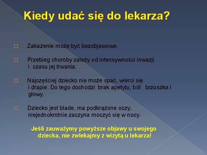 Kiedy udać się do lekarza? � Zakażenie może być bezobjawowe. � Przebieg choroby zależy