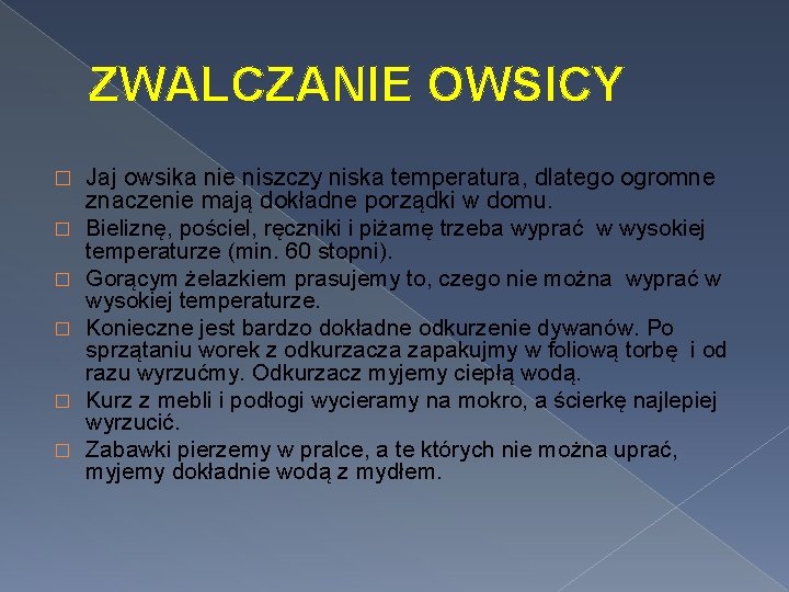 ZWALCZANIE OWSICY � � � Jaj owsika nie niszczy niska temperatura, dlatego ogromne znaczenie