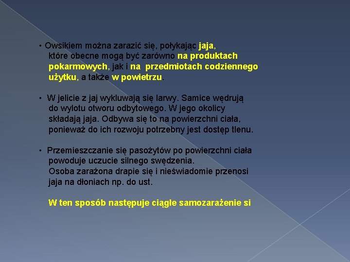  • Owsikiem można zarazić się, połykając jaja, które obecne mogą być zarówno na