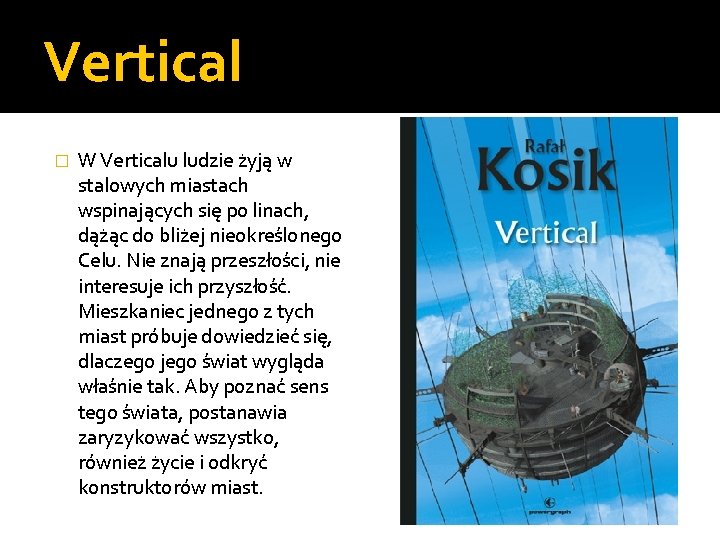 Vertical � W Verticalu ludzie żyją w stalowych miastach wspinających się po linach, dążąc