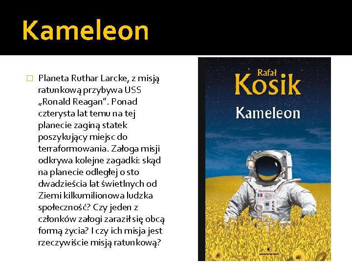 Kameleon � Planeta Ruthar Larcke, z misją ratunkową przybywa USS „Ronald Reagan”. Ponad czterysta