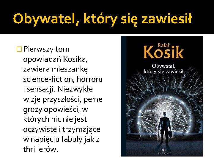 Obywatel, który się zawiesił � Pierwszy tom opowiadań Kosika, zawiera mieszankę science-fiction, horroru i