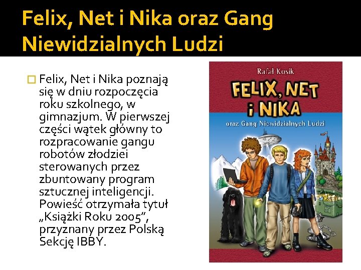 Felix, Net i Nika oraz Gang Niewidzialnych Ludzi � Felix, Net i Nika poznają