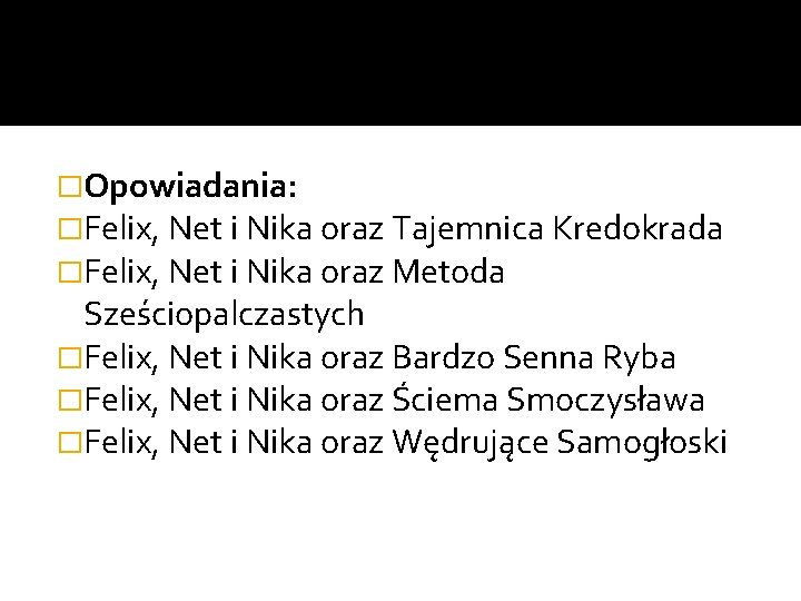 �Opowiadania: �Felix, Net i Nika oraz Tajemnica Kredokrada �Felix, Net i Nika oraz Metoda