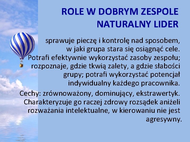 ROLE W DOBRYM ZESPOLE NATURALNY LIDER sprawuje pieczę i kontrolę nad sposobem, w jaki