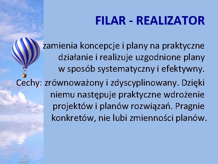FILAR - REALIZATOR zamienia koncepcje i plany na praktyczne działanie i realizuje uzgodnione plany